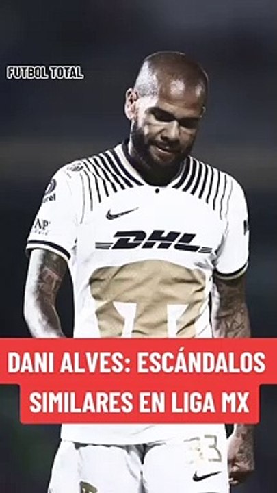 Liga MX: Dani Alves y casos similares en el Futbol Mexicano - Futbol Total
