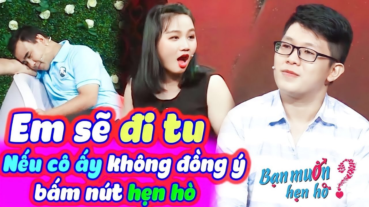 Quyền Linh Ngất Xỉu Với Chàng Từng Quen Sư Thầy Rồi ĐÒI ĐI TU Nếu Bạn Gái Không Bấm Bạn Muốn Hẹn Hò