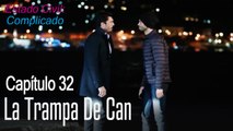 La trampa de Can - Estado Civil: Complicado Capítulo 32