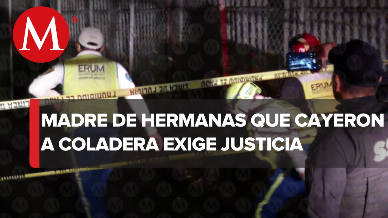 Madre de hermanas que murieron tras caer a coladera en CdMx desconoce acuerdo reparatorio