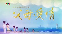 tình cha mẹ tập 35 - Phim Trung Quốc - VTV3 Thuyết Minh - xem phim tinh cha me tap 36
