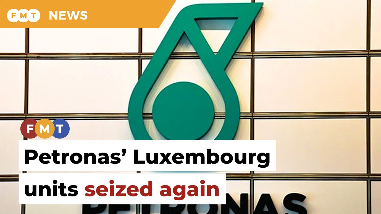 Petronas’ Luxembourg units seized again in RM66bil arbitration dispute