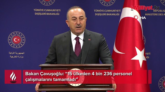 Bakan Çavuşoğlu: 15 ülkeden 4 bin 236 personel çalışmalarını tamamladı
