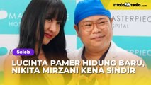 Lucinta Luna Pamer Hidung Baru, Nikita Mirzani Kena Sindir