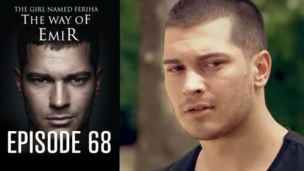 The Girl Named Feriha   The Way of Emir - Episode 68