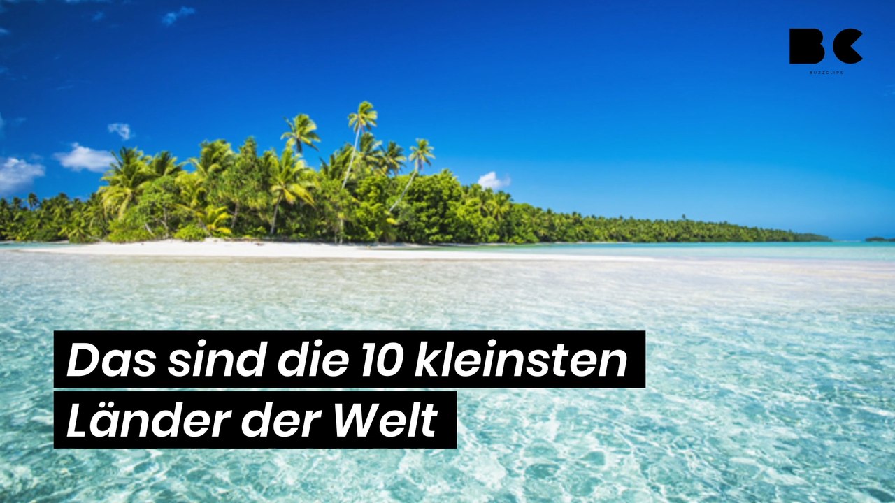 Das sind die 10 kleinsten Länder der Welt