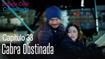 Cabra obstinada - Estado Civil: Complicado Capítulo 33
