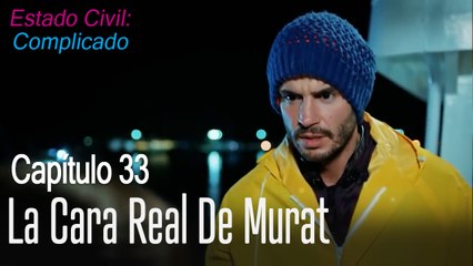 ¿Quieres descubrir la cara real de Murat? - Estado Civil: Complicado Capítulo 33