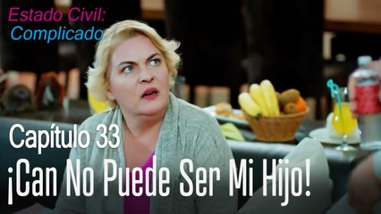¡Can no puede ser mi hijo! - Estado Civil: Complicado Capítulo 33