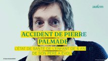 Accident de Pierre Palmade : l'état de santé de l'enfant de 6 ans et de son père a évolué