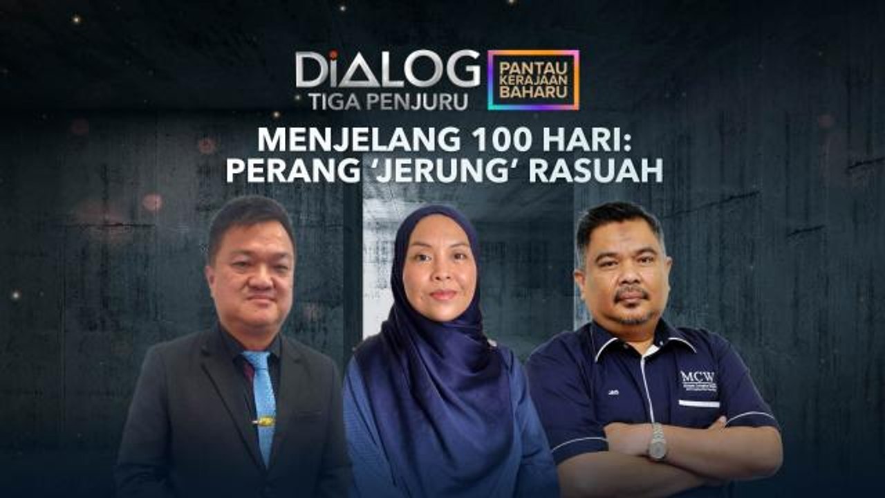 Dialog Tiga Penjuru: Menjelang 100 Hari | Perang ‘Jerung’ Rasuah