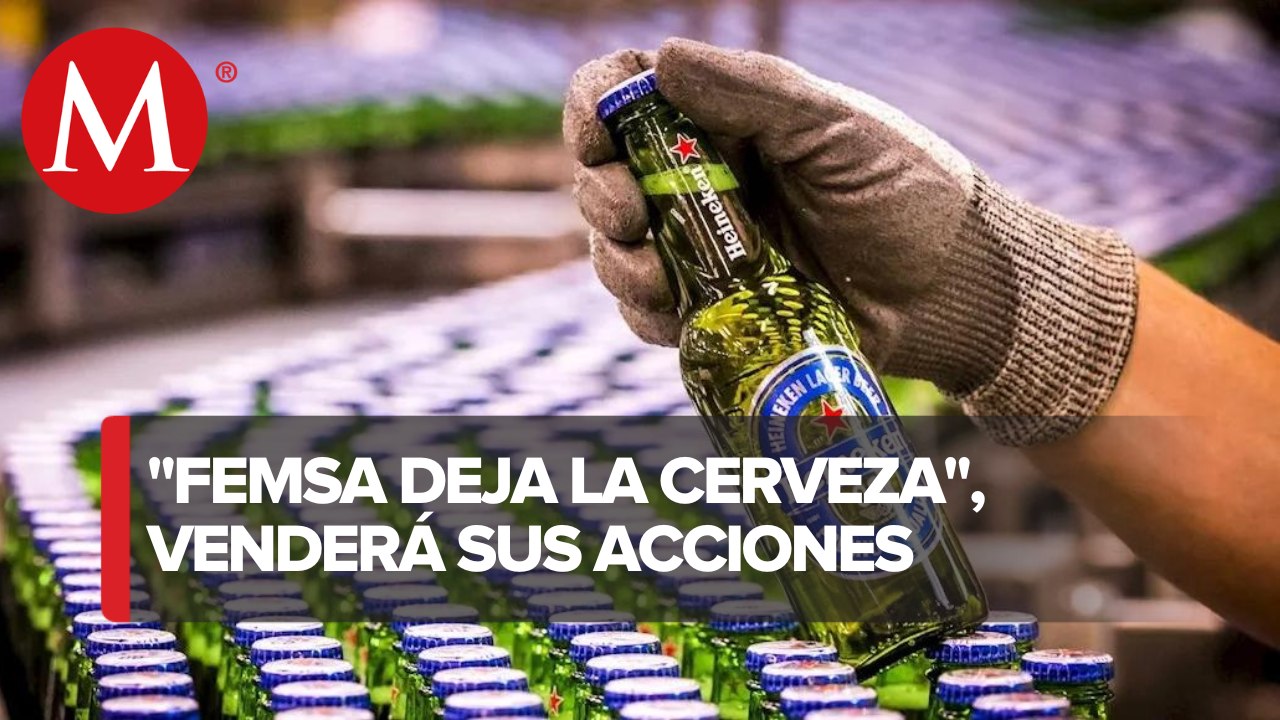 Femsa desinvertirá en Heineken; buscan alternativas a negocios no estratégicos