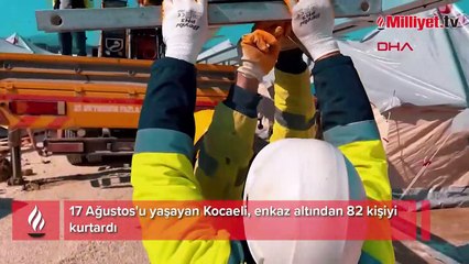 17 Ağustos'u yaşayan Kocaeli, enkaz altından 82 kişiyi kurtardı