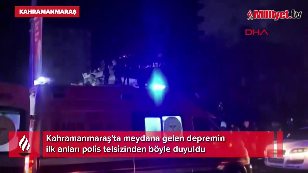 Kahramanmaraş'taki depremin ilk anları polis telsizinden böyle duyuldu