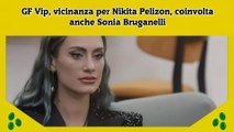 GF Vip, vicinanza per Nikita Pelizon, coinvolta anche Sonia Bruganelli