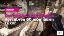 Una misión arqueológica: descubren 60 momias en Lúxor
