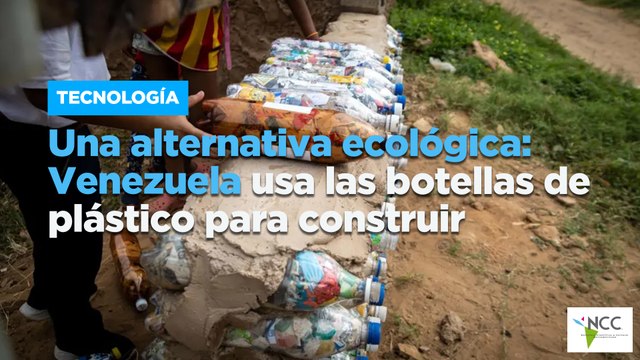 Una alternativa ecológica: Venezuela usa las botellas de plástico para construir