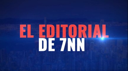El Editorial de 7NN - 16 de febrero