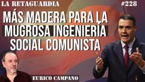 La Retaguardia #228: Más madera para la mugrosa ingeniería social comunista: visto bueno al aborto y a la Ley Trans