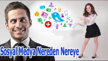 Sosyal Medya Nereden Nereye