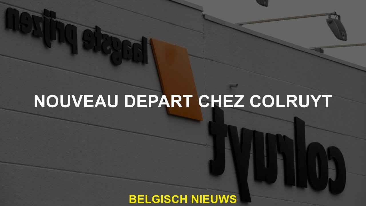 Nouveau départ de Colruyt