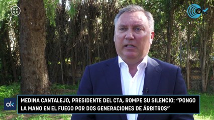 Medina Cantalejo, presidente del CTA, rompe su silencio: "Pongo la mano en el fuego por dos generaciones de árbitros"