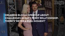 Orlando Bloom Opens Up About Challenges in Katy Perry Relationship: There's 'Never a Dull Moment'