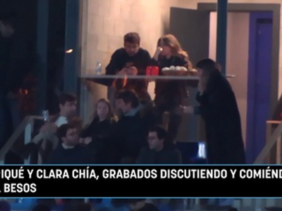 Piqué y Clara Chía, grabados discutiendo y comiéndose a besos