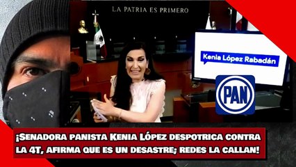¡Senadora panista Kenia López despotrica contra la 4T, afirma que es un desastre; redes la callan!