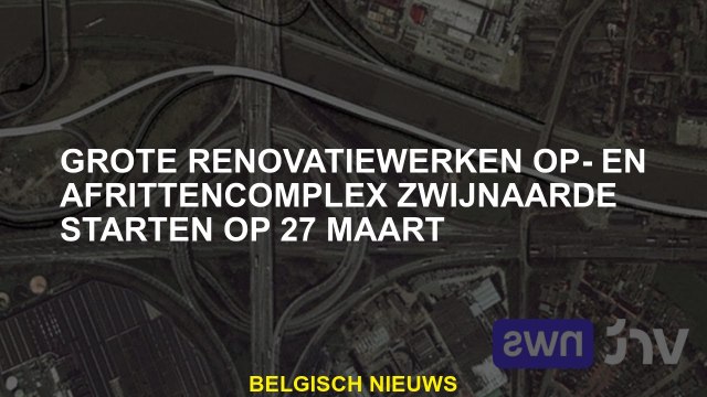 Grote renovatie werkt ingangen en exit complex Zwijnaarde beginnen op 27 maart