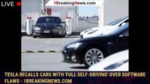 Tesla recalls cars with 'Full Self-Driving' over software flaws - 1breakingnews.com