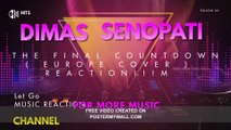 DIMAS SENOPATI - THE FINAL COUNTDOWN ( EUROPE COVER ) REACTION!!!