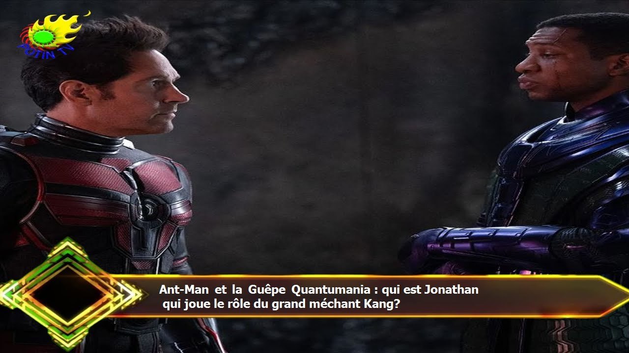 Ant-Man et la Guêpe Quantumania : qui est Jonathan  qui joue le rôle du grand méchant Kang?