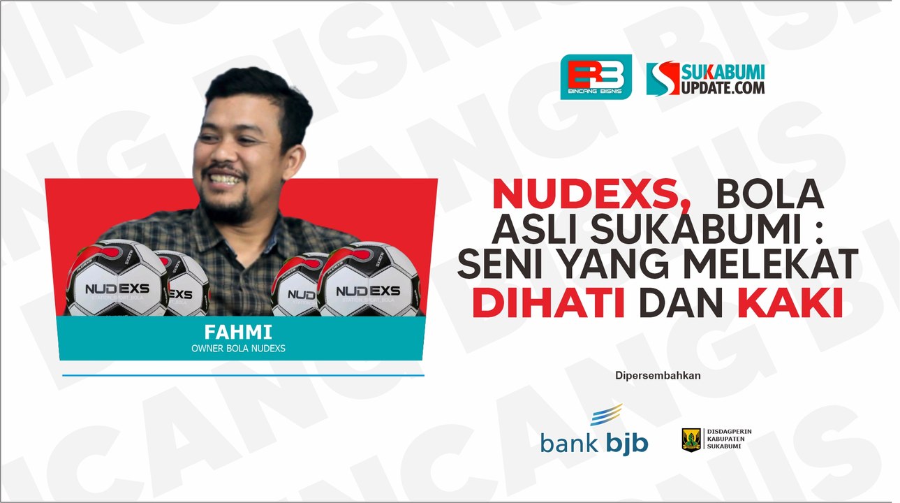 Nudexs, bola asli Sukabumi : seni yang melekat dihati dan kaki