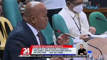 Pulong ng ilang senador at European Parliament, uminit daw nang pag-usapan ang drug war -- Sen. Dela Rosa | 24 Oras