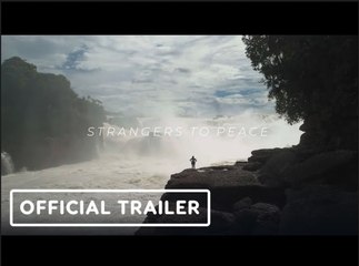 Strangers To Peace | Official Documentary Trailer (2023)