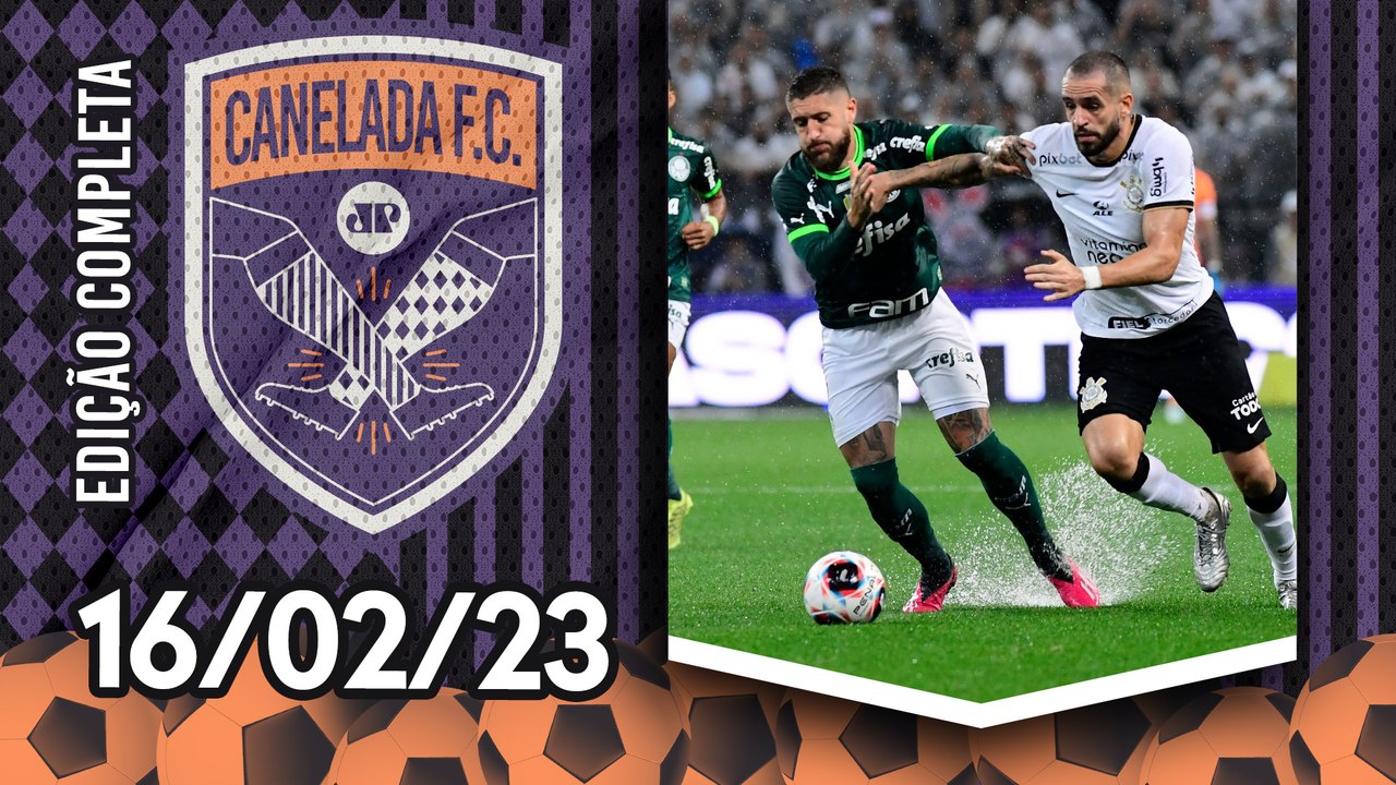 QUE JOGAÇO! Corinthians e Palmeiras EMPATAM em Dérbi com 4 GOLS pelo Paulistão | CANELADA – 16/02/23