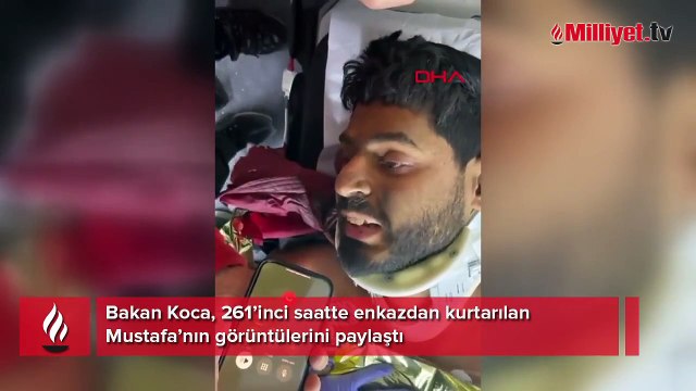 Bakan Koca, 261’inci saatte enkazdan kurtarılan Mustafa’nın görüntülerini paylaştı