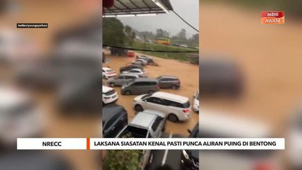 NRECC | Laksana siasatan kenal pasti punca aliran puing di Bentong