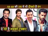 These Stars Look Young Even At The Age Of 50-60 Salman, ShahRukh, Anil Kapoor, John Abraham