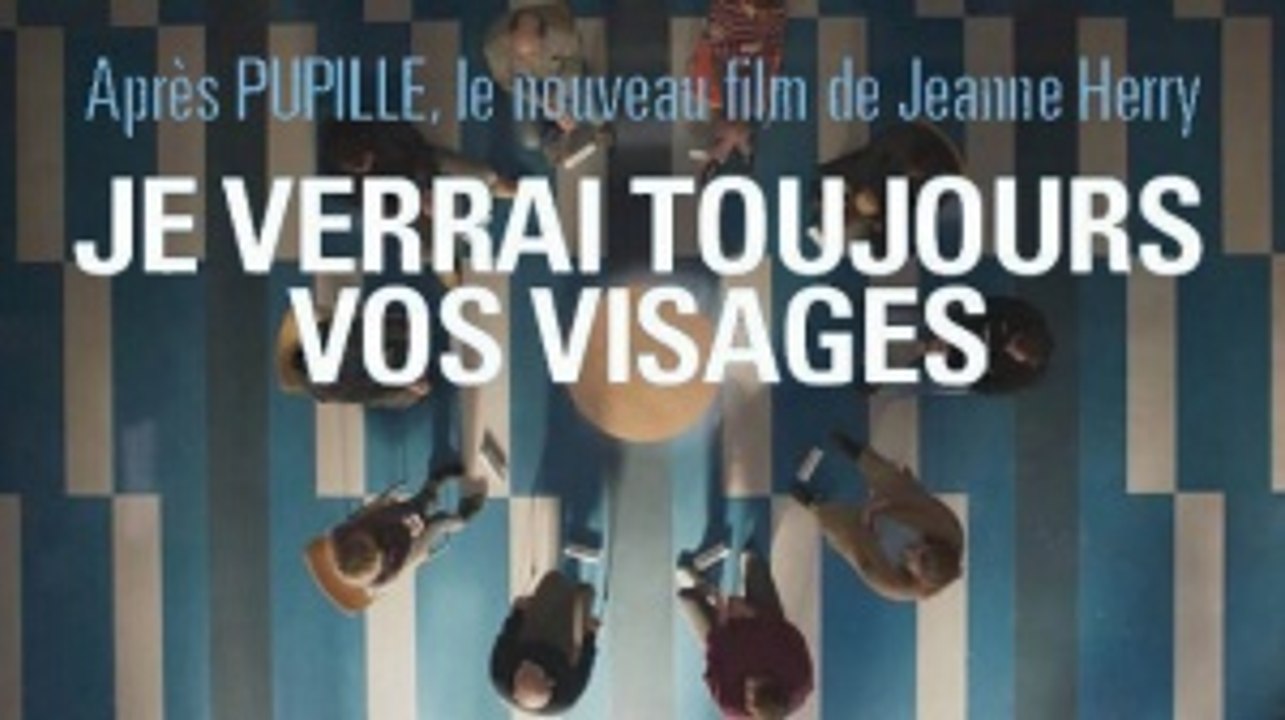 JE VERRAI TOUJOURS VOS VISAGES Bande Annonce VF (2022)