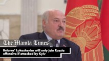 Belarus' Lukashenko will only join Russia offensive if attacked by Kyiv