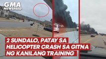 2 sundalo, patay sa helicopter crash sa gitna ng kanilang training | GMA News Feed