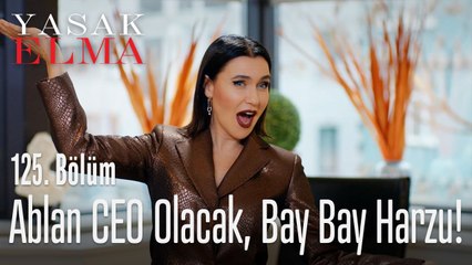 Ablan CEO olacak, bay bay Harzu! - Yasak Elma 125. Bölüm