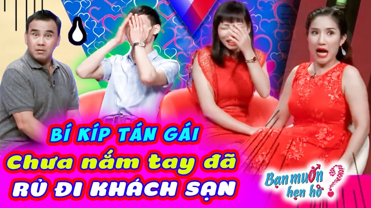 Quyền Linh Té Ngửa Bí Kíp Tán Gái Của Chàng Nhát Cáy Chưa Nắm Tay Đã RỦ ĐI KHÁCH SẠNBạn Muốn Hẹn Hò