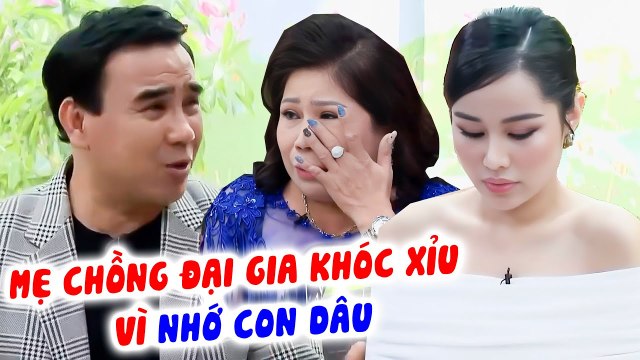 Mẹ chồng ĐẠI GIA KHÓC NỨC NỞ vì NHỚ CON DÂU mang bệnh hiểm nghèo khiến MC Quyền Linh TỨC NGHẸN