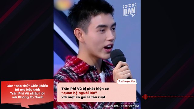 Dàn báo thủ Cbiz khiến bố mẹ kêu trời: Trần Phi Vũ ăn đứt Phòng Tổ Danh vì khiến cả họ lao đao | Điện Ảnh Net