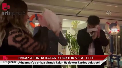 Depremde enkaz altında kalan üç doktor kardeş vefat etti