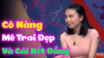 Cô Nàng Mê Trai Đẹp Và Cái kết Đậm Đà Như Nước Mắm  HẸN HÒ HAY NHẤT