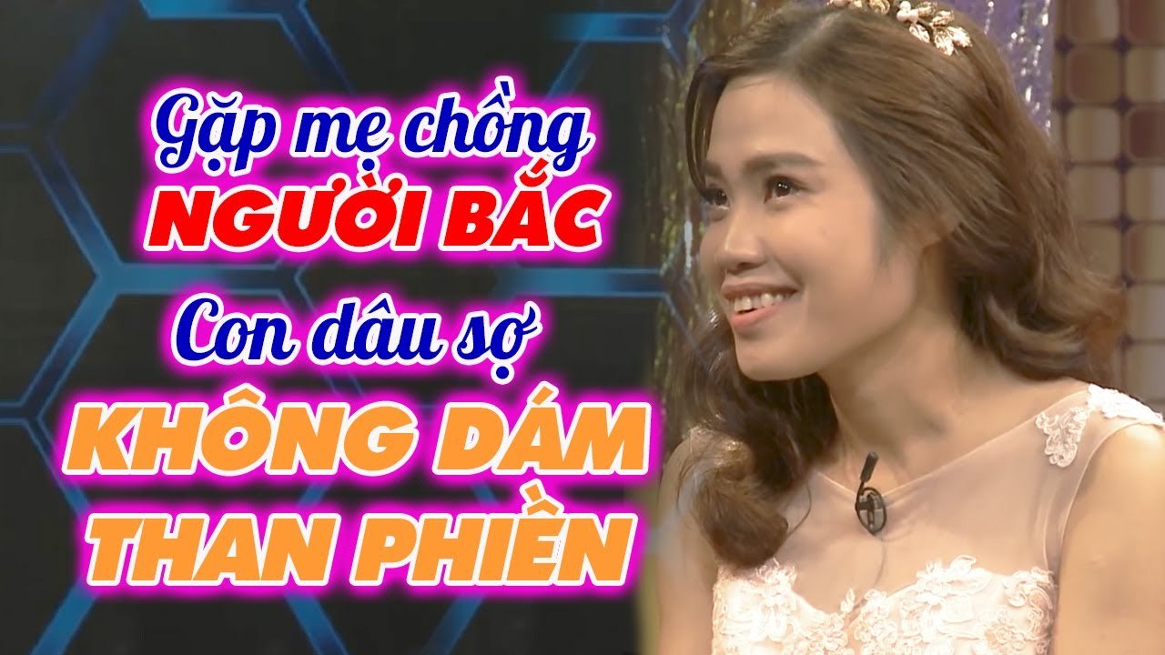 Mẹ chồng là NGƯỜI BẮC nên dù có sợ hay không thích EM CŨNG KHÔNG DÁM NÓI